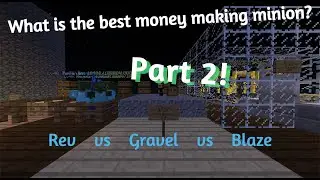 Rev vs Gravel vs Blaze: What is the best money making minion? Part 2 - Hypixel Skyblock