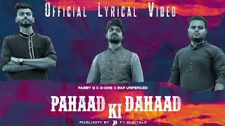 PAHAAD ki DAHAAD - Parry G x G-One Policewalarapper x Rap Unfenced | Official lyrical Video