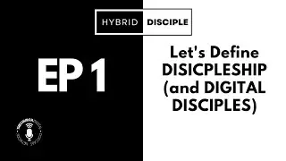 Let's Define Discipleship (And Digital Disciples) /// The Hybrid Disciple Ep 1 #podcast