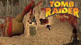 (Myth) Tomb Raider 1-Lara the Immortal Revival and Giant Mutant Squeezed the small room?!