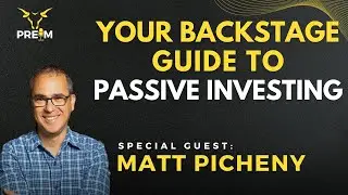 Your Backstage Guide To Passive Investing with Matt Picheny