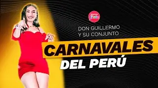 DON GUILLERMO Y SU CONJUNTO - MIX CARNAVALES DEL PERÚ