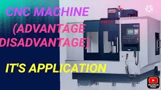 ||Cnc machine|| definition ||Advantage or Disadvantage|| of cnc machine and Its ||Application||