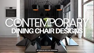 STYLISH! CONTEMPORARY DINING CHAIR DESIGN IDEAS | BEST MODERN MINIMALIST DINING ROOM INTERIOR DECOR