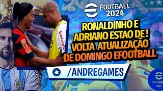 eFootball 2024 RONALDINHO GAUCHO, ADRIANO IMPERADOR CHEGARAM! Atualiza&ccedil;&atilde;o de Domingo com @AndreGames