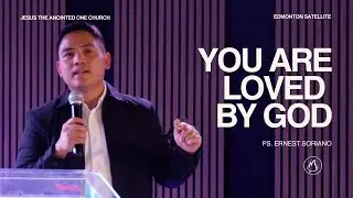 You Are Loved By God | Ptr. Ernest Soriano | JA1 Edmonton