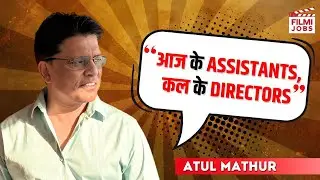 Atul Mathur On First Break, TV Industry Networking Aur Director Trust | Filmi Jobs