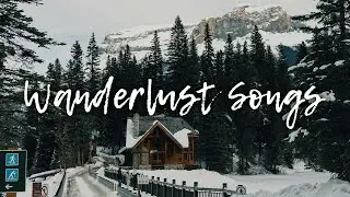 Wanderlust Songs 🌲 Indie Folk Compilation - An Indie/Folk/Pop Playlist
