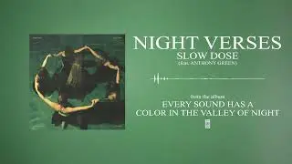 Night Verses - Slow Dose feat. Anthony Green