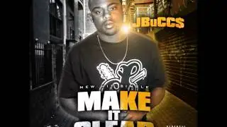(New Single) Make It Clear - J Bucc$