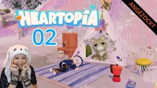 Heartopia #02 - Eine Katze, ein Auto und s&uuml;&szlig;e Hasen &hearts;