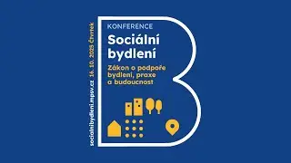 Konference Sociální bydlení: Zákon o podpoře bydlení, praxe a budoucnost (sál B)