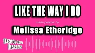Melissa Etheridge - Like the Way I Do (Karaoke Version)