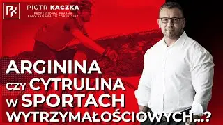 ARGININA CZY CYTRULINA DLA WYTRZYMAŁOŚCIOWC&Oacute;W / ARGININE OR CITRULLINE FOR ENDURANCE ATHLETES