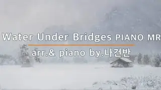 Water Under Bridges (Gregory Porter) PIANO MR - arr.& piano by.나건반