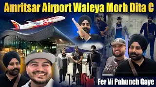Amritsar Airport Waleya Morh Dita C || Fer Vi Pahunch Gaye || Powar Singh