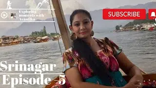 ||Jammu & Kashmir Trip||Srinagar||Epi - 5||Dal lake||Shikara Ride||Exploring Moments With Avantika||