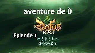 Dofus touch en 2026 Aventure de 0 &Eacute;pisode 1