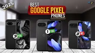 Best Google Pixel Phone 2025 - Best for Photography & Speed