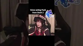 Voice acting PUCK from DOTA 2