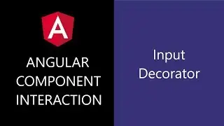Angular Component Interaction - 8 - Input Decorator