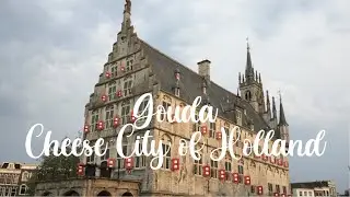 Gouda - Cheese City of Holland