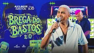 Alexandre Bastos  e M10 - CD BREGA DO BASTOS 2.0