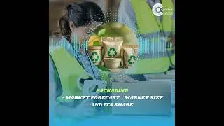 Packaging Market Forecast , Size and its Share