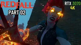 Redfall PC Gameplay Walkthrough | Part 02 ★ Full Game | RTX 3070 [4K, 60FPS]