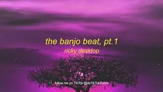 ricky desktop- the banjo beat(lyrics)