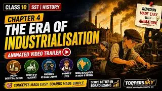 The Era of Industrialization | Class 10th SST | Chapter 4 Trailer | ToppersSky  #animatedlearning