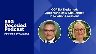 CORSIA Explained: Opportunities and Challenges in Aviation Emissions | ESG Decoded Podcast #148