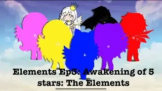 Elements: Ep 3: The awakening of 5 Stars: The elements