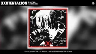 XXXTENTACION - FUCK UP! (feat. BROLY500) (Best Audio) (By XXXFANS)