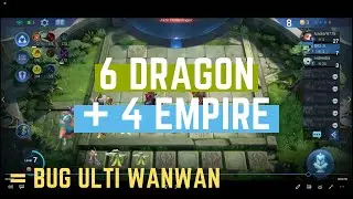 BUG Ulti WANWAN??? Combo 6 Dragon Altar + 4 Empire