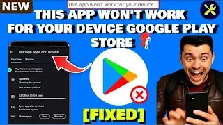 This App Won't Work For Your Device Google Play Store Android || Samsung [Fixed]