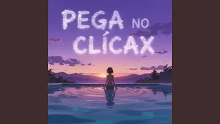 Pega no Cl&iacute;max (Slowed)