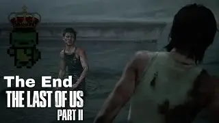 The Last Of Us Part II - The End - Gameplay Walkthrough