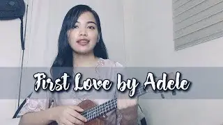 First Love by Adele | Ukulele Tutorial