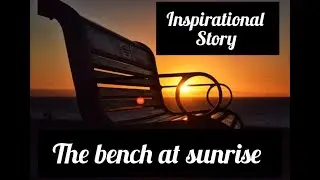The Bench at Sunrise | A Heartfelt Story About Finding Meaning in Life#viral #story#movie#motivation