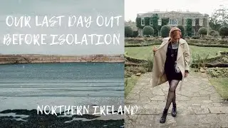OUR LAST DAY OUT IN NORTHERN IRELAND BEFORE ISOLATION!!!