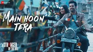 Main Hoon Tera | A Stranger By the Hill | Dishant Gulliya, Purvi Mundada & Tenzin Noora | Joi Barua