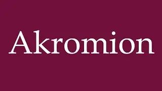 How to Pronounce ''Akromion'' (Acromion) Correctly in German