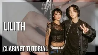 How to play Lilith (Diablo IV Anthem) by Halsey ft SUGA on Clarinet (Tutorial)