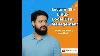Lecture 15 &ndash; Linux Local User Management | Users Explained | Urdu/Hindi