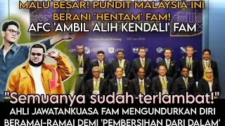 AIB ASEAN! AFC 'AMBIL ALIH KENDALI' FAM,AHLI JAWATAN KUASA FAM MENGUNDURKAN DIRI BERAMAI-RAMAI.