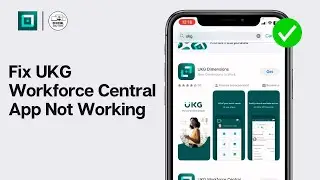 UKG Workforce Central App Not Working: How to Fix UKG Workforce Central App Not Working (2024)