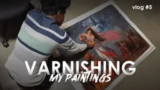 VARNISHING MY PAINTINGS - VLOG #5