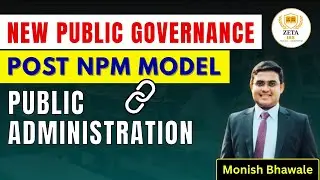 Public Administration &ldquo;EDGE&rdquo;  | Session 17 | New Public Governance (NPG) | Monish Bhawale | ZETA IAS