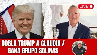 Dobla Trump a Claudia y se lanza contra Cuba / Otra derrota de la 4t. gana Grupo Salinas